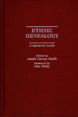 Ethnic Genealogy: A Research Guide by Smith, Jessie