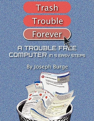A Trouble Free Computer in 5 Easy Steps by Burge, Joseph