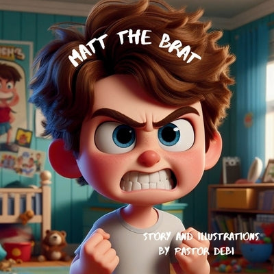 Matt the Brat by Debi, Pastor