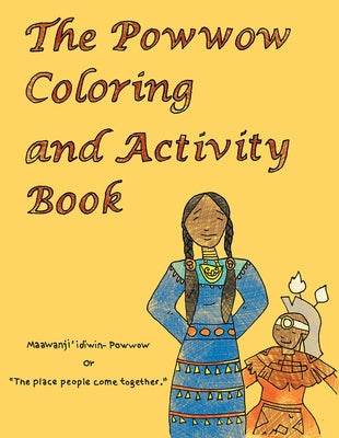 The Powwow Coloring and Activity Book: Ojibwe Traditions Coloring Book Series by Brown, Cassie