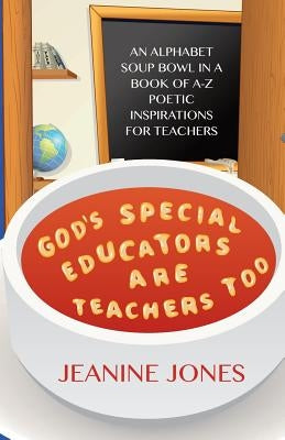 God's Special Educators Are Teachers Too by Jones, Jeanine