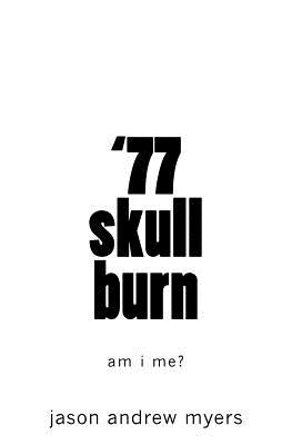 '77 skullburn (white cover): am i me? by Myers, Jason