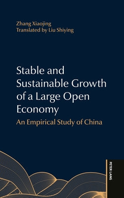 Stable and Sustainable Growth of a Large Open Economy: An Empirical Study of China by Liu, Shiying