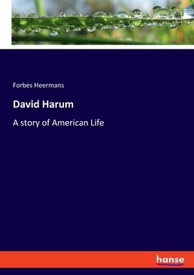 David Harum: A story of American Life by Heermans, Forbes