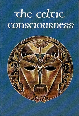 The Celtic Consciousness by O'Driscoll, Robert