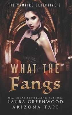 What The Fangs by Greenwood, Laura