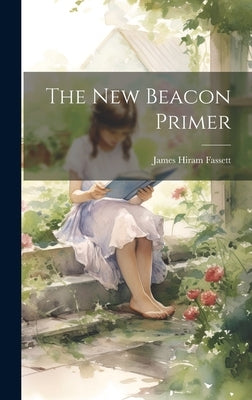 The New Beacon Primer by Fassett, James Hiram