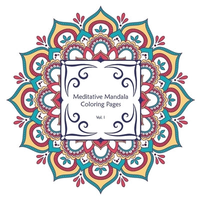 Meditative Coloring Pages Vol. 1 by Kipling Creative
