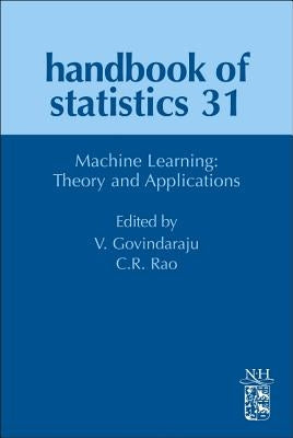 Machine Learning: Theory and Applications: Volume 31 by Rao, C. R.