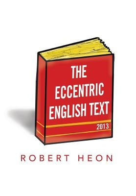 The Eccentric English Text by Heon, Robert