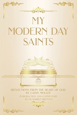 My Modern Day Saints: Reflections from the Heart of God by Molloy, Cathy