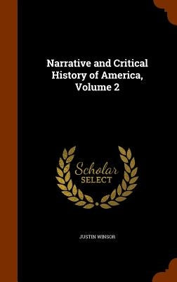 Narrative and Critical History of America, Volume 2 by Winsor, Justin
