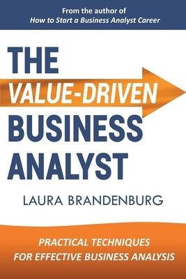 The Value-Driven Business Analyst by Brandenburg, Laura