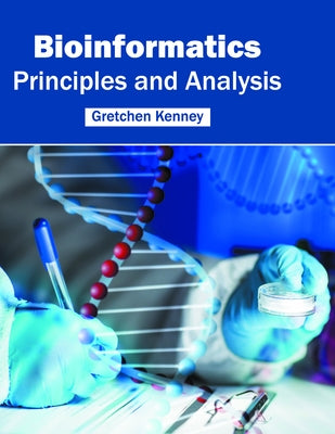 Bioinformatics: Principles and Analysis by Kenney, Gretchen