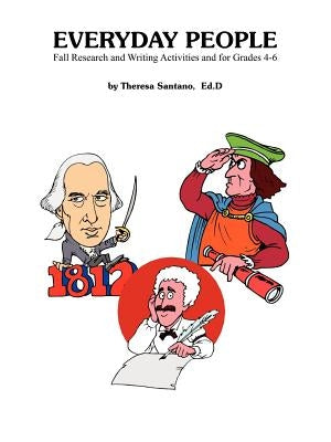 Everyday People: Fall Research and Writing Activities and for Grades 4-6 by Santano Ed D., Theresa