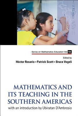 Mathematics and Its Teaching in the Southern Americas: With an Introduction by Ubiratan d'Ambrosio by Rosario, Hector
