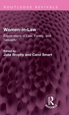 Women-in-Law: Explorations in Law, Family, and Sexuality by Brophy, Julia