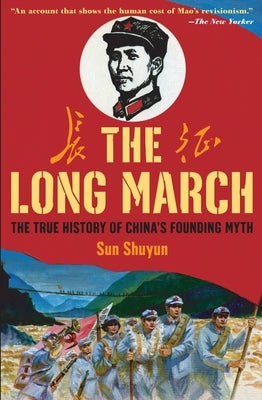 The Long March: The True History of Communist China's Founding Myth by Shuyun, Sun