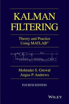 Kalman Filtering: Theory and Practice with MATLAB by Grewal, Mohinder S.