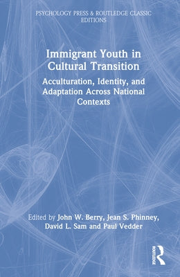 Immigrant Youth in Cultural Transition: Acculturation, Identity, and Adaptation Across National Contexts by Berry, John W.
