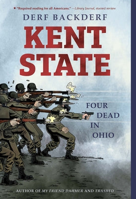 Kent State: Four Dead in Ohio by Backderf, Derf