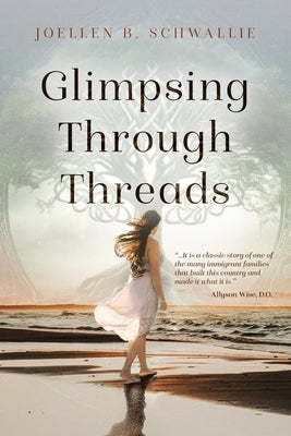 Glimpsing Through Threads by Schwallie, Joellen