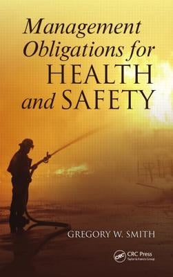 Management Obligations for Health and Safety by Smith, Gregory W.