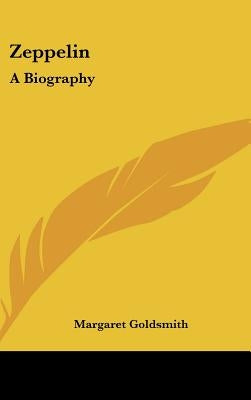 Zeppelin: A Biography by Goldsmith, Margaret