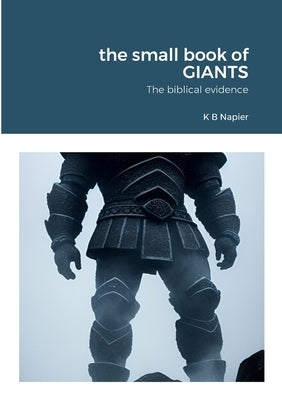 The small book of GIANTS: The biblical evidence by Napier, Kenneth