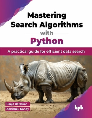 Mastering Search Algorithms with Python: A practical guide for efficient data search (English Edition) by Baraskar, Pooja