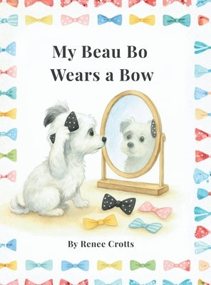 My Beau Bo Wears a Bow by Crotts, Renee
