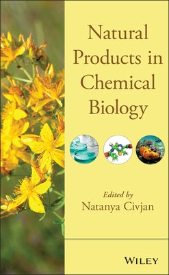 Natural Products in Chemical Biology by Civjan, Natanya