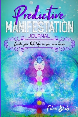 Predictive Manifestation Journal by Blake, Falan