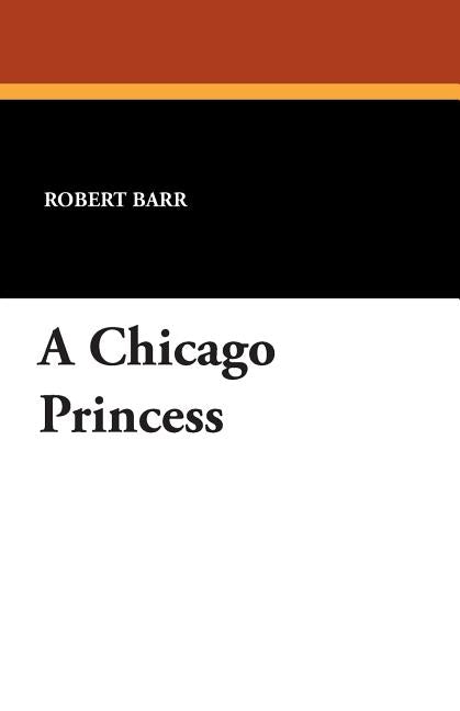 A Chicago Princess by Barr, Robert