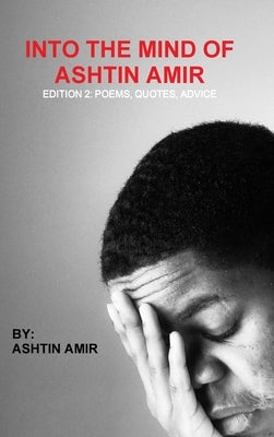 Into The Mind of Ashtin Amir; Edition 2 by Amir, Ashtin