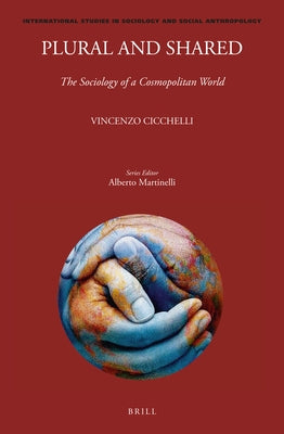 Plural and Shared: The Sociology of a Cosmopolitan World by Cicchelli, Vincenzo