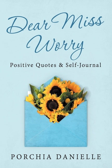 Dear Miss Worry: Positive Quotes & Self-Journal by Danielle, Porchia