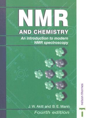 NMR and Chemistry: An introduction to modern NMR spectroscopy, Fourth Edition by Akitt, J. W.