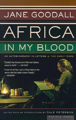 Africa in My Blood: An Autobiography in Letters: The Early Years by Goodall, Jane