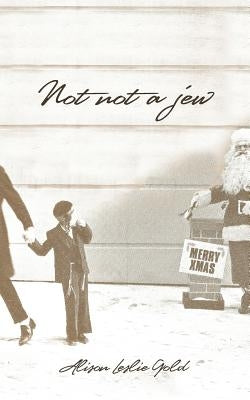 Not Not a Jew: a novella in verst by Gold, Alison Leslie