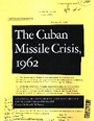 Cuban Missile Crisis, 1962: A National Security Archive Documents Reader by Chang, Laurence
