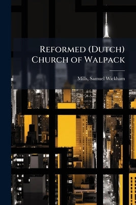 Reformed (Dutch) Church of Walpack by Mills, S[amuel] W[ickham] 1820-