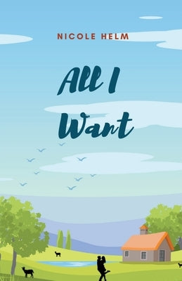 All I Want by Helm, Nicole