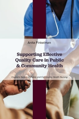 Supporting Effective Quality Care in Public and Community Health by Finkelman, Anita