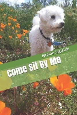 Come Sit By Me by Jagielski, Jerome J.