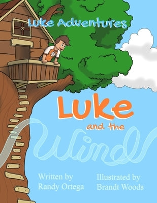 Luke Adventures: Luke and the Wind by Woods, Brandt