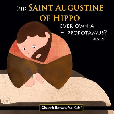 Did Saint Augustine of Hippo Ever Own a Hippopotamus? by Vu, Thuy