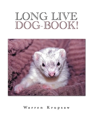 Long Live Dog-Book! by Krupsaw, Warren