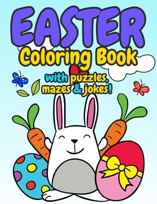 Easter Coloring Book with Puzzles, Mazes and Jokes: Big Easter Bunny Coloring Book For Kids, Easter Basket Stuffer for Boys and Girls Featuring Easter by Press, Coloroo