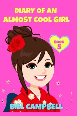 Diary of an Almost Cool Girl - Book 5: New Kids in the Hood by Campbell, Bill
